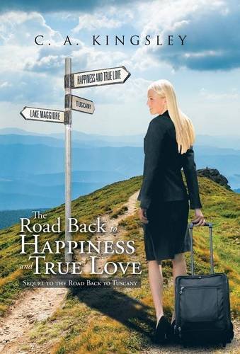 The Road Back To Happiness And True Love Sequel To The Road Back To Tuscany [Hardcover]