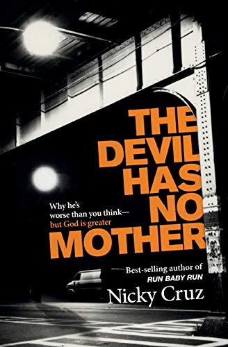 The Devil Has No Mother Why He's Worse Than You Think- But God is Greater [Paperback]