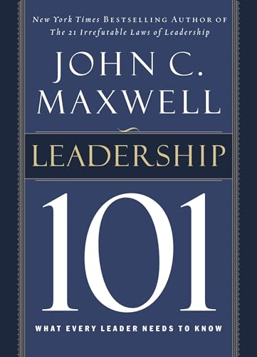 Leadership 101 What Every Leader Needs to Know [Hardcover]