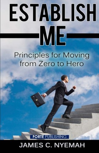 Establish Me Principles For Moving From Zero To Hero [Paperback]