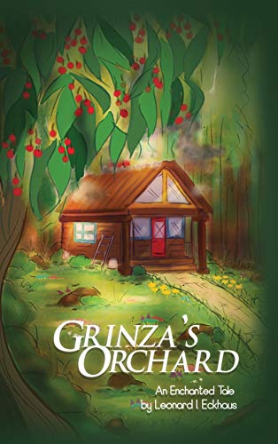 Grinza's Orchard  An Enchanted Tale [Hardcover]