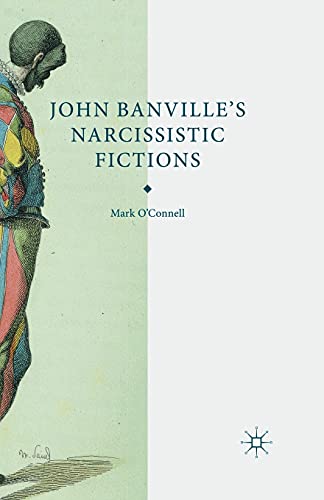 John Banville's Narcissistic Fictions The Spectral Self [Paperback]