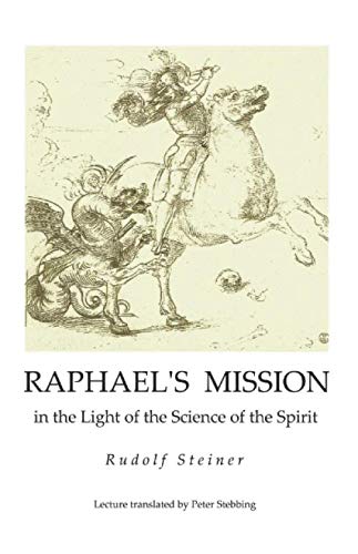 Raphael's Mission  In the Light of the Science of the Spirit [Paperback]