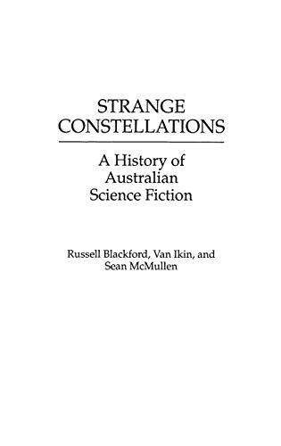 Strange Constellations A History of Australian Science Fiction [Hardcover]