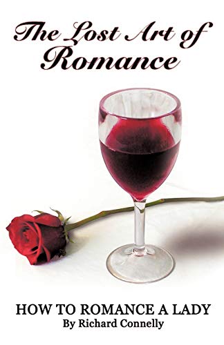 The Lost Art Of Romance How To Romance A Lady [Paperback]