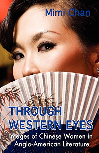 Through Western Eyes Imges of Chinese Women in Anglo-American Literature [Paperback]