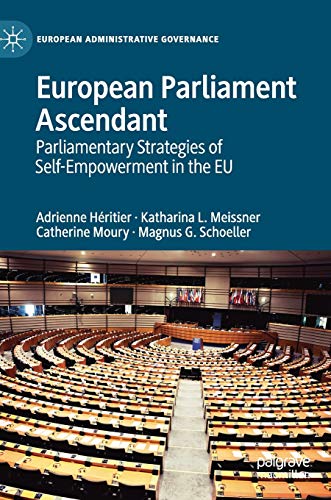 European Parliament Ascendant Parliamentary Strategies of Self-Empowerment in t [Hardcover]