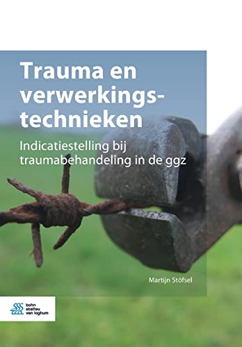 Trauma en verwerkingstechnieken Indicatiestelling bij traumabehandeling in de g [Paperback]