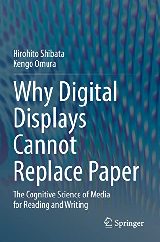 Why Digital Displays Cannot Replace Paper The Cognitive Science of Media for Re [Paperback]
