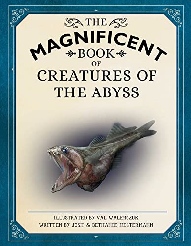 The Magnificent Book of Creatures of the Abyss (Ocean Animal Books for Kids, Na [Hardcover]