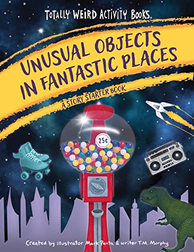 Unusual Objects in Fantastic Places A Story Starters Book [Paperback]
