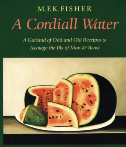A Cordiall Water A Garland of Odd and Old Receipts to Assuage the Ills of Man a [Paperback]