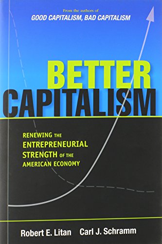 Better Capitalism Renewing the Entrepreneurial Strength of the American Economy [Hardcover]