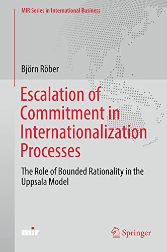 Escalation of Commitment in Internationalization Processes The Role of Bounded  [Hardcover]