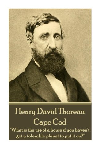 Henry David Thoreau - Cape Cod  what Is The Use Of A House If You Haven't Got A [Paperback]