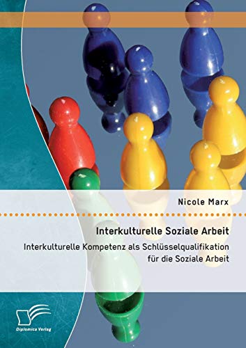 Interkulturelle Soziale Arbeit Interkulturelle Kompetenz Als Schlsselqualifika [Paperback]