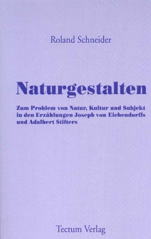 Naturgestalten  Zum Problem Von Natur, Kultur und Subjekt in Den Erzhlungen Jo [Paperback]