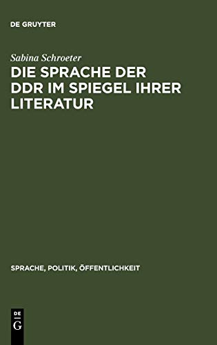 Sprache der Ddr Im Spiegel Ihrer Literatur  Studien Zum Ddr-Typischen Wortschat [Unknown]