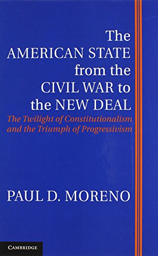 The American State from the Civil War to the New Deal The Twilight of Constitut [Hardcover]