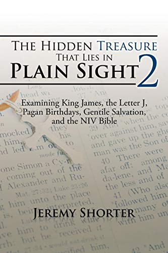 The Hidden Treasure That Lies In Plain Sight 2 Examining King James, The Letter [Paperback]