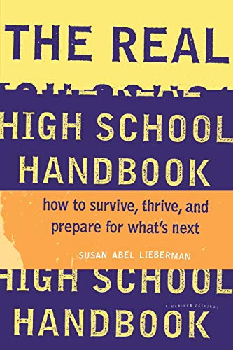 The Real High School Handbook How to Survive, Thrive, and Prepare for What's Ne [Paperback]