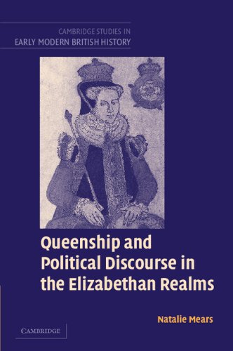 Queenship and Political Discourse in the Elizabethan Realms [Paperback]