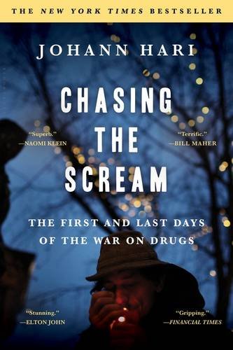 Chasing the Scream The First and Last Days of the War on Drugs [Paperback]