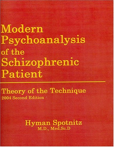 Modern Psychoanalysis Of The Schizophrenic Patient Theory Of The Technique [Paperback]