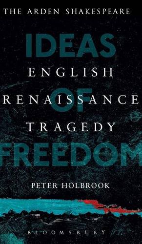 English Renaissance Tragedy Ideas of Freedom [Hardcover]