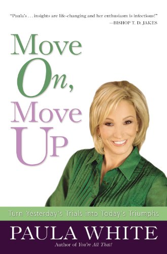 Move On, Move Up Turn Yesterday's Trials into Today's Triumphs [Paperback]