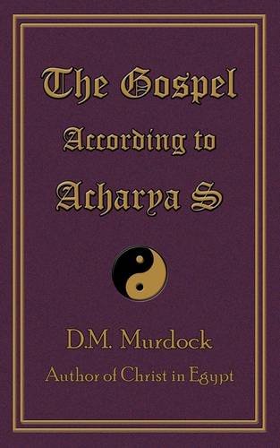 The Gospel According To Acharya S [Paperback]