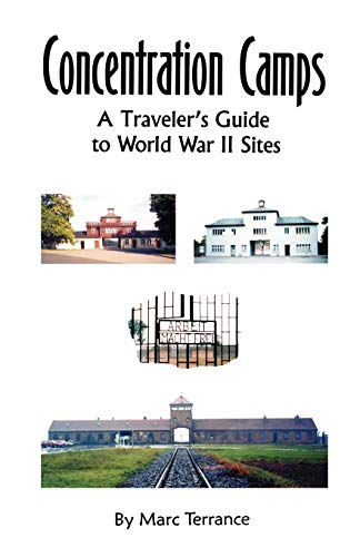Concentration Camps A Traveler's Guide To World War Ii Sites [Paperback]