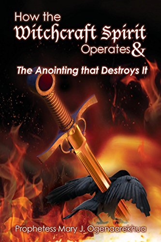 How The Witchcraft Spirit Operates &  The Anointing That Destroys It [Paperback]