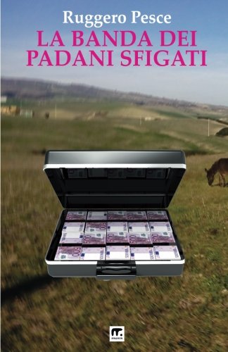 La Banda Dei Padani Sfigati (italian Edition) [Paperback]