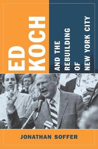 Ed Koch and the Rebuilding of New York City [Paperback]