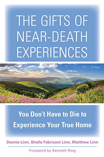 The Gifts Of Near-Death Experiences You Don't Have To Die To Experience Your Tr [Paperback]