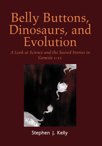 Belly Buttons, Dinosaurs, and Evolution  A Look at Science and the Sacred Stori [Hardcover]