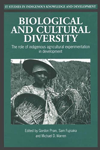 Biological and Cultural Diversity The role of indigenous agricultural experimen [Paperback]
