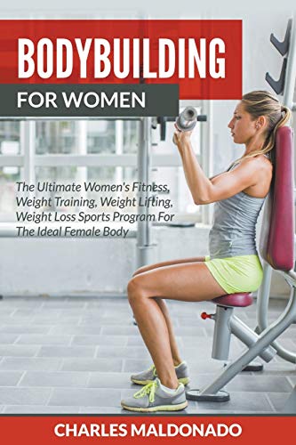 Bodybuilding For Women The Ultimate Women's Fitness, Weight Training, Weight Li [Paperback]