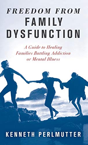 Freedom from Family Dysfunction A Guide to Healing Families Battling Addiction  [Hardcover]