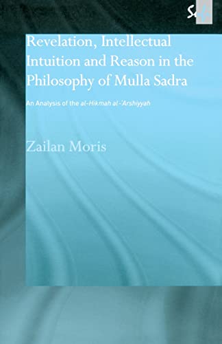 Revelation, Intellectual Intuition and Reason in the Philosophy of Mulla Sadra  [Paperback]