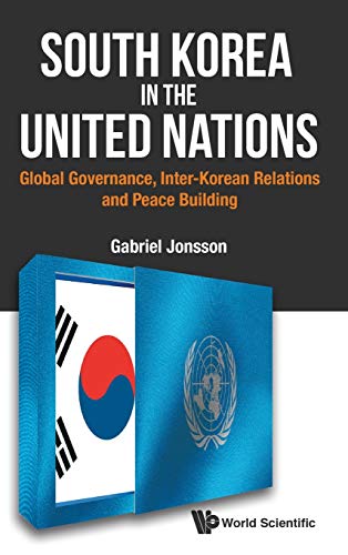 South Korea In The United Nations Global Governance, Inter-Korean Relations And [Hardcover]