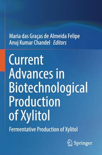 Current Advances in Biotechnological Production of Xylitol Fermentative Product [Paperback]