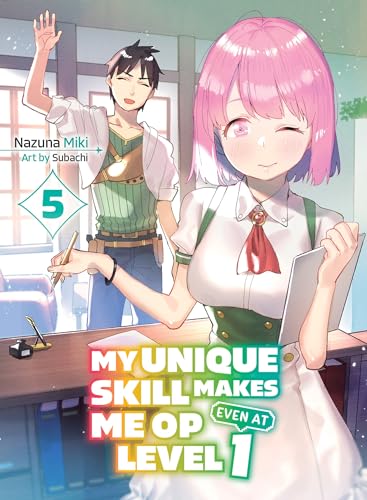 My Unique Skill Makes Me OP Even at Level 1 vol 5 (light novel) [Paperback]