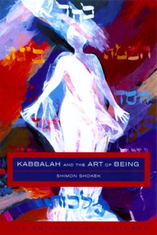 Kabbalah and the Art of Being The Smithsonian Lectures [Hardcover]