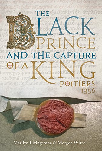 The Black Prince and the Capture of a King Poitiers 1356 [Hardcover]