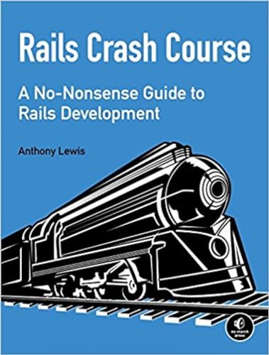 Rails Crash Course A No-Nonsense Guide to Rails Development [Paperback]