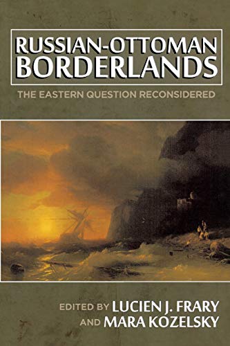 Russian-Ottoman Borderlands The Eastern Question Reconsidered [Paperback]