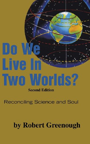 Do We Live in Two Worlds  Reconciling Science and Soul Second Edition [Hardcover]