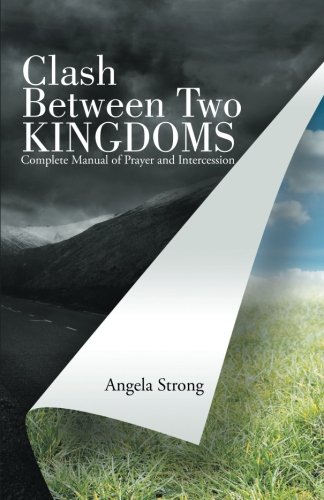 Clash Between Two Kingdoms Complete Manual Of Prayer And Intercession [Paperback]